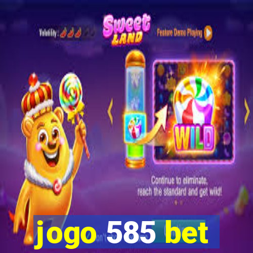 jogo 585 bet